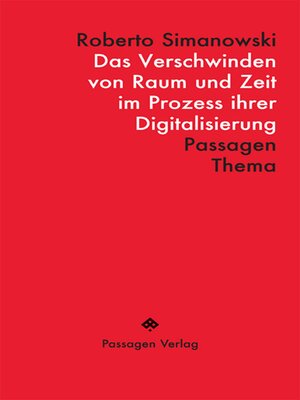 cover image of Das Verschwinden von Raum und Zeit im Prozess ihrer Digitalisierung